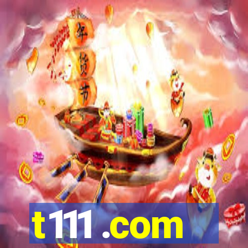 t111 .com